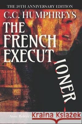 The French Executioner: The 20th Anniversary Edition C. C. Humphreys 9781989988145 Library and Archives Canada