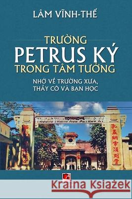 Trường Petrus Ký Trong Tâm Tưởng Lam, Vinh The 9781989993705 Nhan Anh Publisher