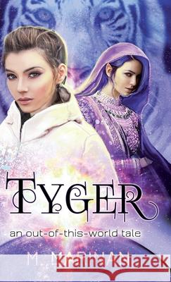 Tyger: an out-of-this-world tale (hardcover) M. Marinan 9781990014079 Silversmith Publishing