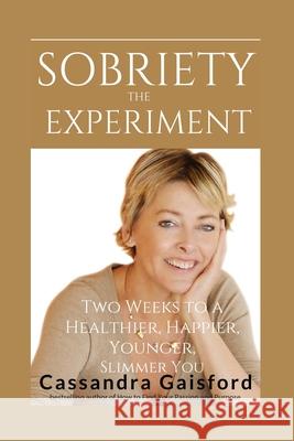 The Sobriety Experiment Cassandra Gaisford 9781990020070 Blue Giraffe Publishing