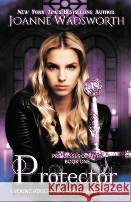 Protector: A Young Adult / New Adult Fantasy Novel Joanne Wadsworth 9781990034152 Joanne Wadsworth