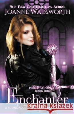 Enchanter: A Young Adult / New Adult Fantasy Novel Joanne Wadsworth 9781990034176 Joanne Wadsworth