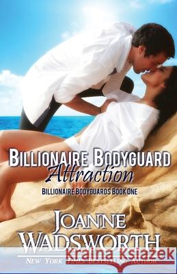 Billionaire Bodyguard Attraction Joanne Wadsworth 9781990034282 Joanne Wadsworth