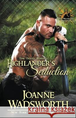 Highlander's Seduction Joanne Wadsworth 9781990034336 Joanne Wadsworth