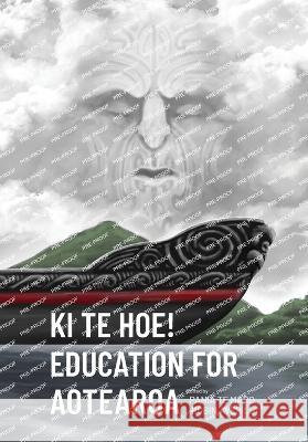 Ki te Hoe! Education for Aotearoa Pania Te Maro Robin Averill  9781990040788 Nzcer Press