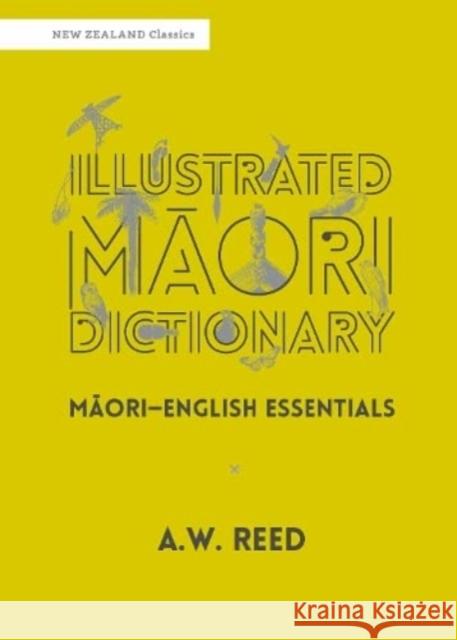 Illustrated Māori Dictionary A.W. Reed, Roger Hart 9781990042133