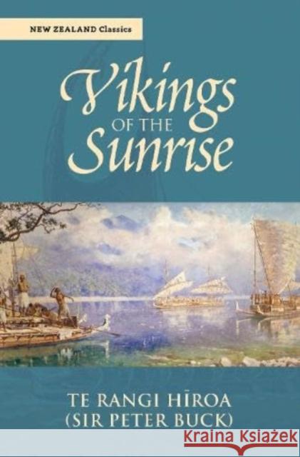 Vikings of the Sunrise Te Rangi Hiroa Sir Peter Buck 9781990042492 Oratia Media