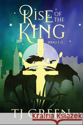 Rise of the King T J Green 9781990047183 Mountolive Publishing