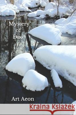 Mystery of Dao [道] Aeon, Art 9781990060120 Aeon Press, Halifax, Nova Scotia, Canada