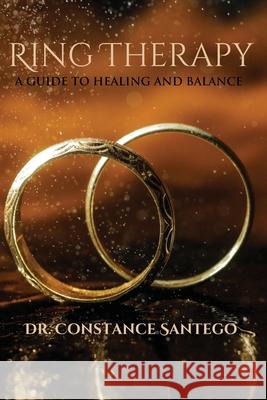 Ring Therapy: A Guide to Healing and Balance Constance Santego 9781990062377