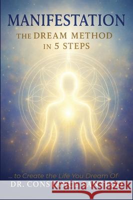 Manifestation - The Dream Method in 5 Steps Constance Santego 9781990062858 Maximillian Enterprises Inc.