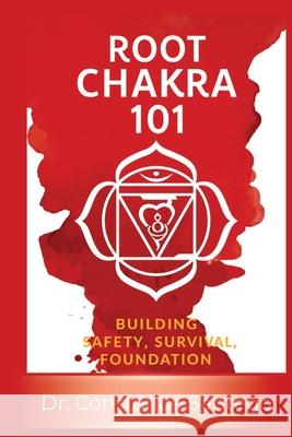 Root Chakra 101: Building Safety, Survival, Foundation Constance Santego 9781990062940 Maximillian Enterprises Inc.