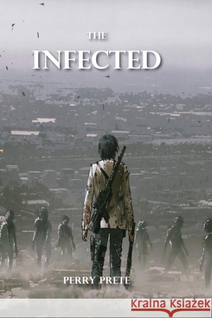 The Infected Perry Prete 9781990066078 Sands Press