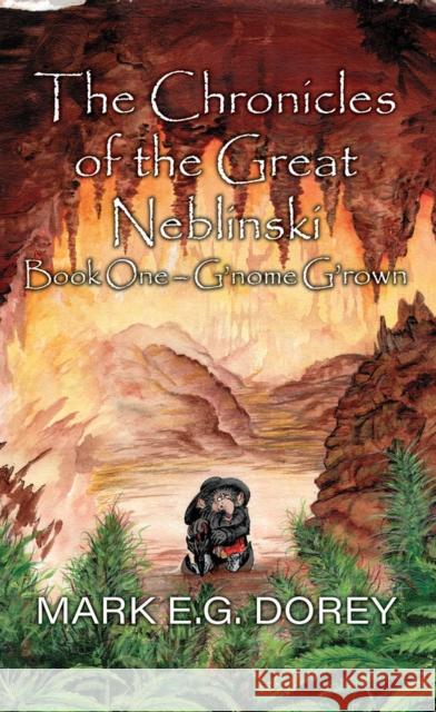 The Chronicles of the Great Neblinski: Book One - G'nome G'rown M.E. Dorey 9781990066283