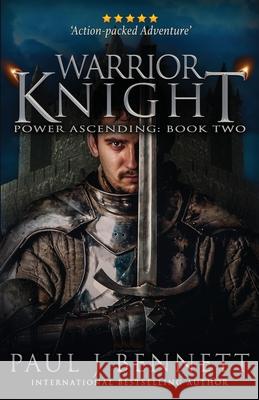 Warrior Knight: An Epic Fantasy Novel Paul J. Bennett 9781990073069 Paul Bennett
