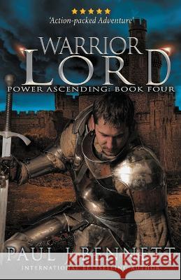 Warrior Lord: An Epic Military Fantasy Novel Paul J Bennett   9781990073274 Paul Bennett