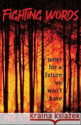 Fighting Words: notes for a future we won't have Peg Tittle   9781990083006 Magenta