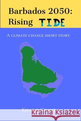 Barbados 2050: A climate change short story Khalid Grant 9781990085093 Wordsmith Publishing