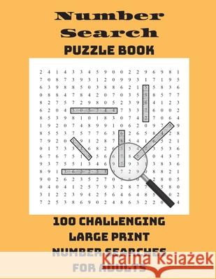 Number Search Puzzle Book: 100 Challenging Large Print Number Searches For Adults Integer Puzzles 9781990085154 Wordsmith Publishing