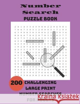 Number Search Puzzle Book: 200 Challenging Large Print Number Searches For Adults Integer Puzzles 9781990085161 Wordsmith Publishing
