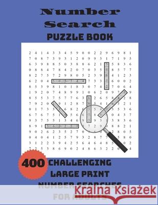 Number Search Puzzle Book: 400 Challenging Large Print Number Searches For Adults Integer Puzzles 9781990085185 Wordsmith Publishing