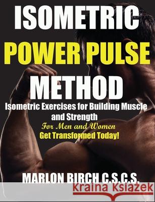 Isometric Power Pulse Method Marlon Birch 9781990089275