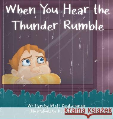 When You Hear the Thunder Rumble Matt Deutschman, Katie Williams 9781990093241 Oxygen Publishing