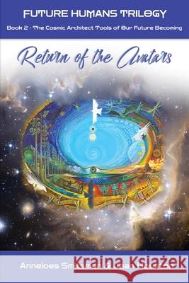 Return of the Avatars: The Cosmic Architect Tools of Our Future Becoming Anneloes Smitsman Jean Houston 9781990093401 Oxygen Publishing