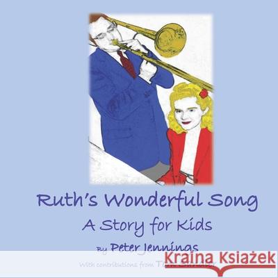 Ruth's Wonderful Song: A Story for Kids Peter Jennings 9781990096150 Castle Carrington Publishing