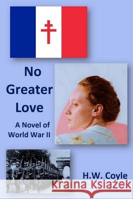 No Greater Love H. W. Coyle 9781990096938 Stephanie Castle Publications