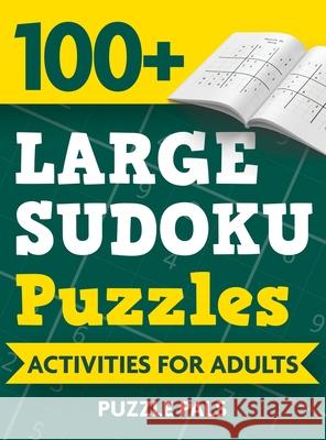 100+ Large Sudoku Puzzles: Activities For Adults Puzzle Pals Bryce Ross 9781990100277 Puzzle Pals