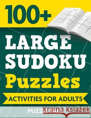 100+ Large Sudoku Puzzles: Activities For Adults Puzzle Pals Bryce Ross 9781990100338 Puzzle Pals