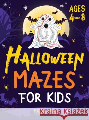 Halloween Mazes For Kids: Spooky And Fun Mazes For Kids Ages 4 - 8 Puzzle Pals Bryce Ross 9781990100369 Puzzle Pals