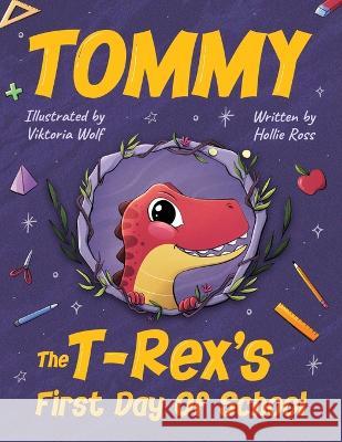 Tommy The T-Rex's First Day Of School: Reading Book For Kids Ages 4 to 8 Ross, Hollie 9781990100550 Puzzle Pals