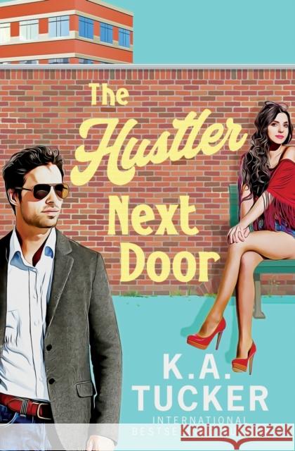 The Hustler Next Door K a Tucker 9781990105326 K.A. Tucker Books Ltd.