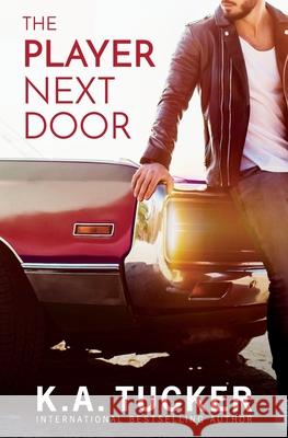 The Player Next Door K. a. Tucker 9781990105555 K.A. Tucker Books Ltd.