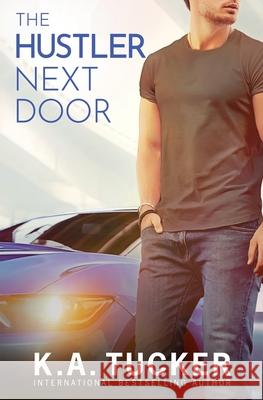 The Hustler Next Door K. a. Tucker 9781990105562 K.A. Tucker Books Ltd.