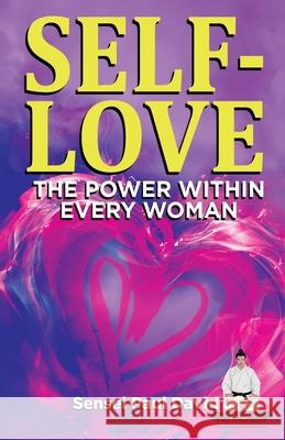Sensei Self Development Series: SELF-LOVE THE POWER WITHIN EVERY WOMAN: A Practical Self-Help Guide on Valuing Your Significance as a Woman of Power David, Sensei Paul 9781990106613 Senseipublishing