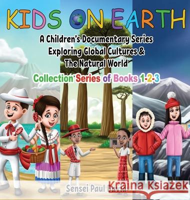 Kids On Earth: Collection of Books 1-2-3 Sensei Paul David 9781990106736 Senseipublishing