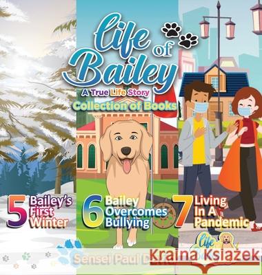 Life of Bailey: Collection of Books 5-6-7 Sensei Paul David 9781990106873 Senseipublishing