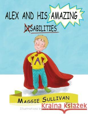 Alex and His Amazing Abilities Maggie Sullivan Elif Balta Parks  9781990107047 Miriam Laundry Publishing