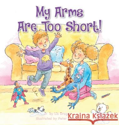 My Arms Are Too Short! Lis Drage Peter Kavanagh 9781990107726 Miriam Laundry Publishing