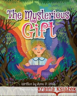 The Mysterious Gift Anne P Roda, Mona Meslier Menuau 9781990107894 Miriam Laundry Publishing