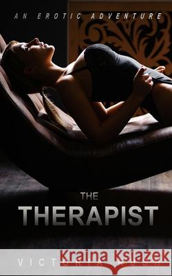 The Therapist: An Erotic Adventure Victoria Rush 9781990118074 Victoria Rush