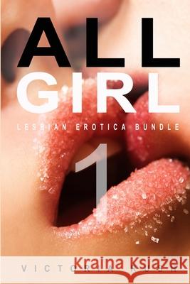 All Girl 1: Lesbian Erotica Bundle Victoria Rush 9781990118654 Victoria Rush