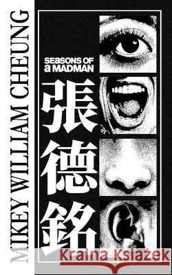 Seasons Of A Madman Mikey William Cheung 9781990121043 Michael Cheung