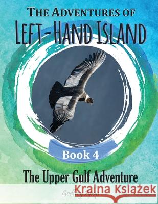 The Adventures of Left-hand Island: Book 4 - The Upper Gulf Adventure Godfrey Apap 9781990133008 Godfrey Apap
