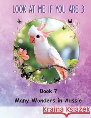 Look at me if you are 3: Book 7 - Many Wonders in Aussie Godfrey Apap 9781990133688 Godfrey Apap