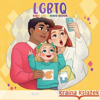 LGBTQ Kids Coloring Book: For Kids Ages 4-8, 9-12 Young Dreamers Press                     Rina 9781990136078 Young Dreamers Press