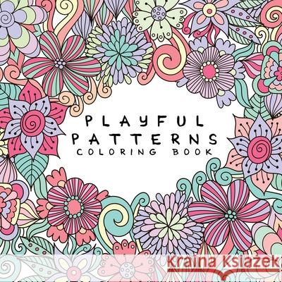 Playful Patterns Coloring Book: For Kids Ages 6-8, 9-12 Back to School Essentials 9781990136085 Back to School Essentials
